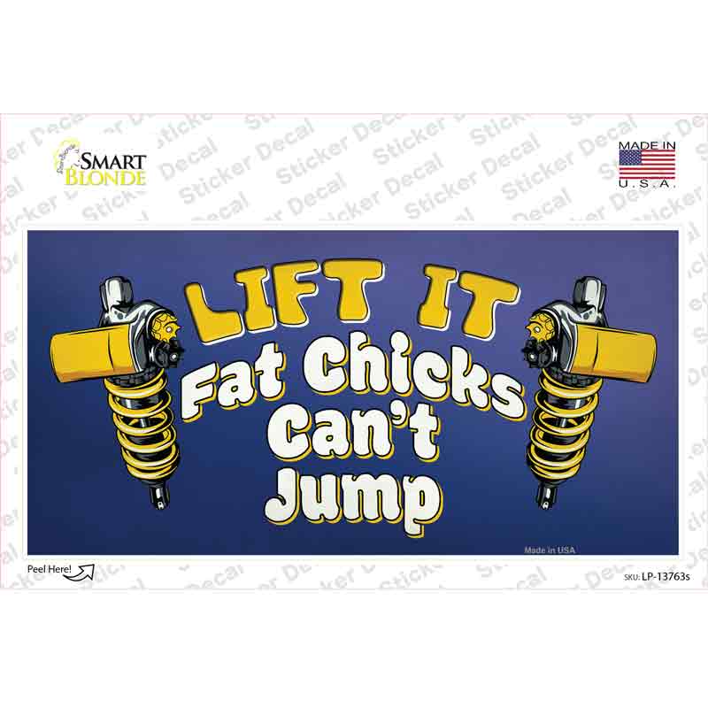 LP-13763s-M Lift It Fat Chicks Cant Jump Novelty Sticker Decal - Medium