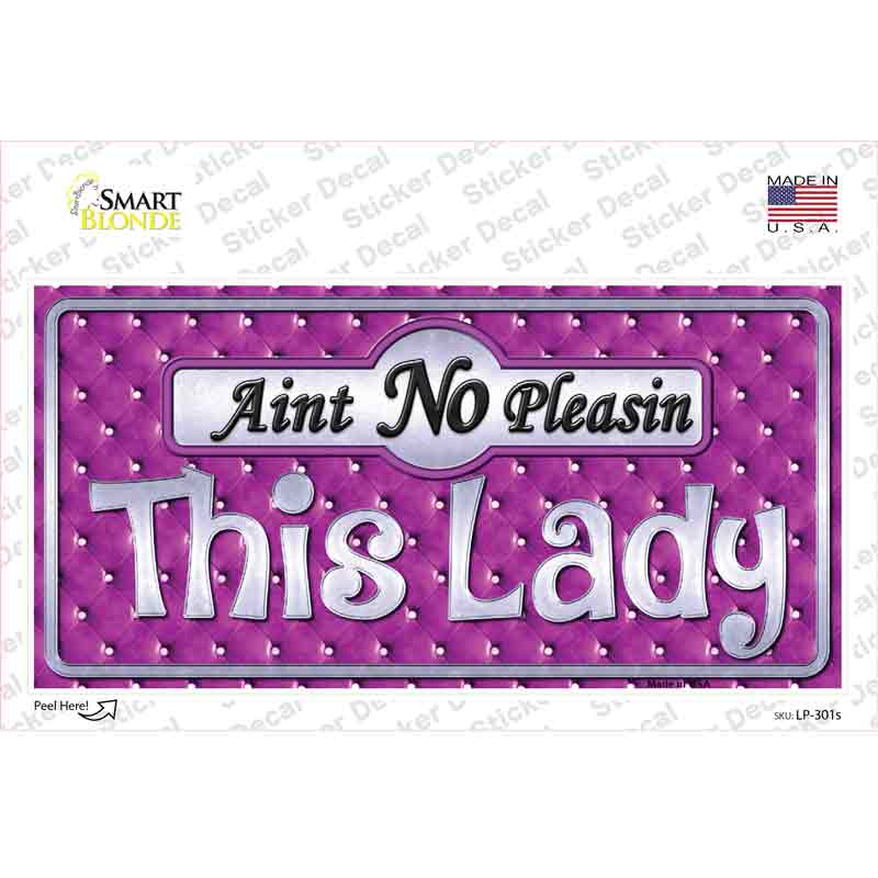 LP-301s-M Aint No Pleasing This Lady Novelty Sticker Decal - Medium