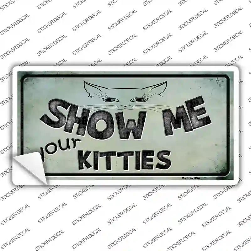 LP-8780s-S Show Me Your Kitties Novelty Sticker Decal - Small