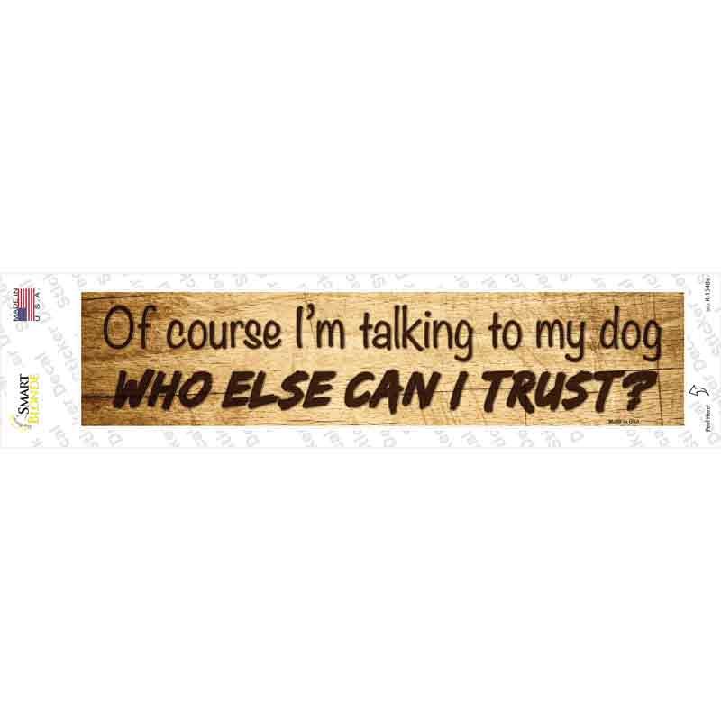 K-1548s-M Who Else Can I Trust Novelty Narrow Sticker Decal - Medium