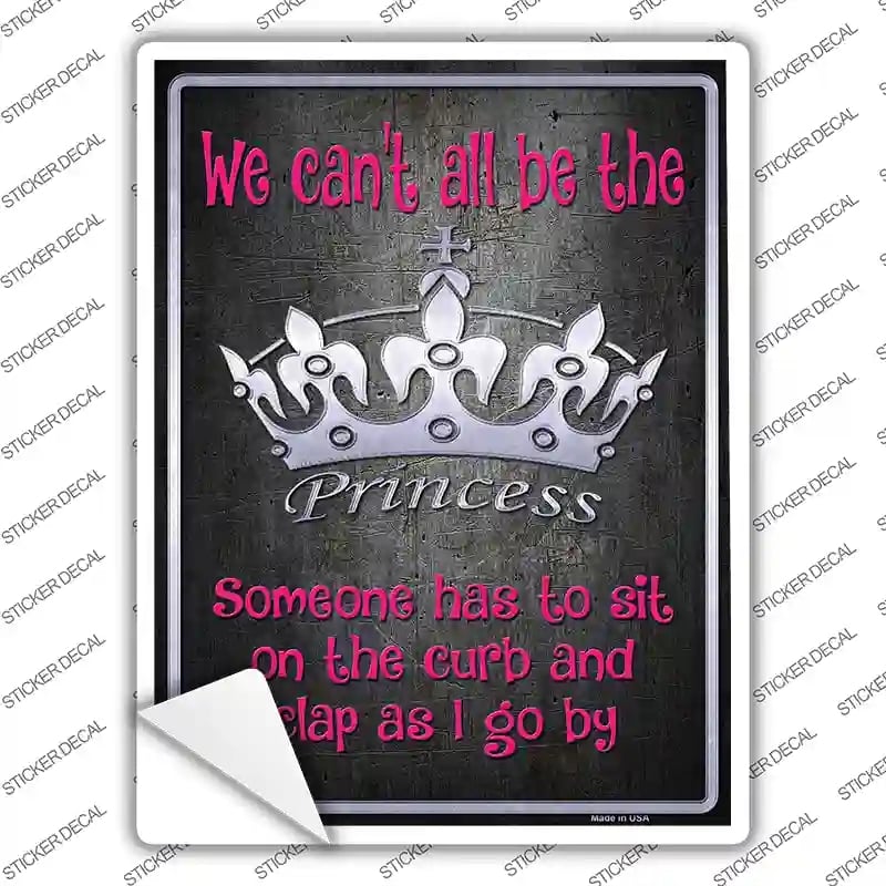 P-1130s-L We Cant All Be Princess Novelty Rectangle Sticker Decal - Large