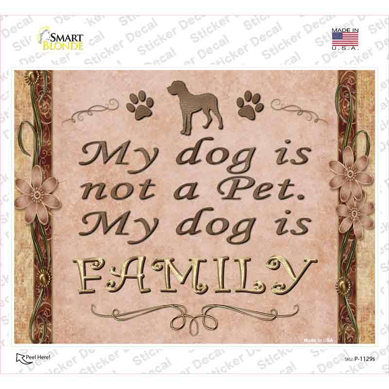 P-1129s-M My Dog is My Family Novelty Rectangle Sticker Decal - Medium