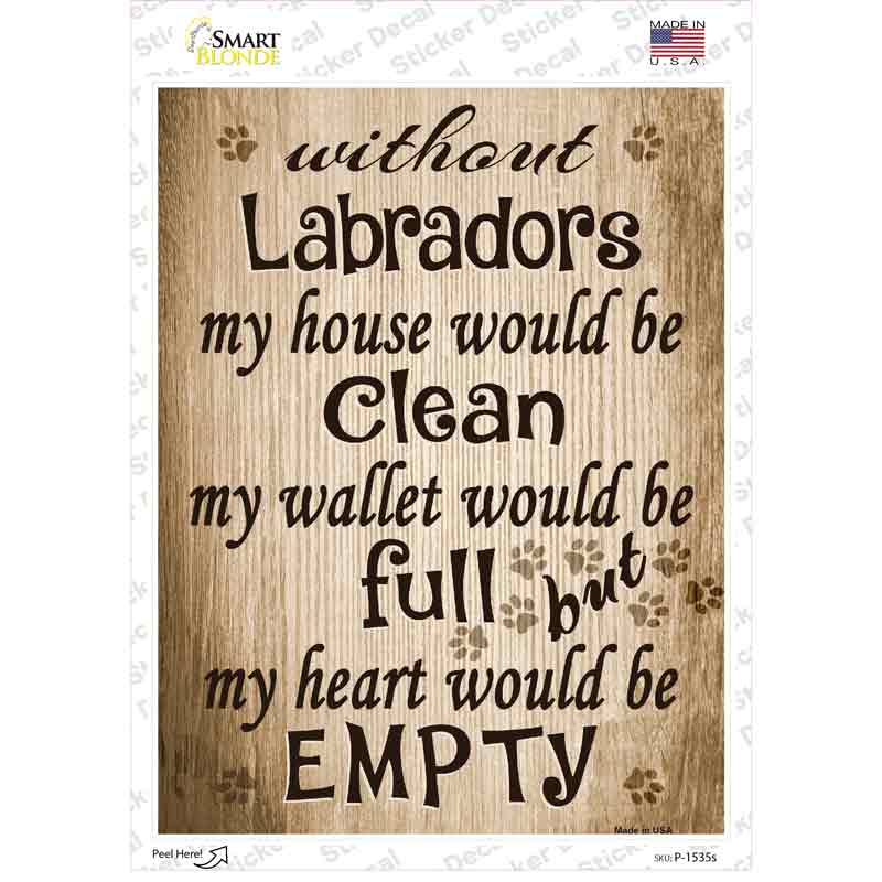 P-1535s-M Without Labradors My House Would Be Clean Novelty Rectangle Sticker Decal - Medium