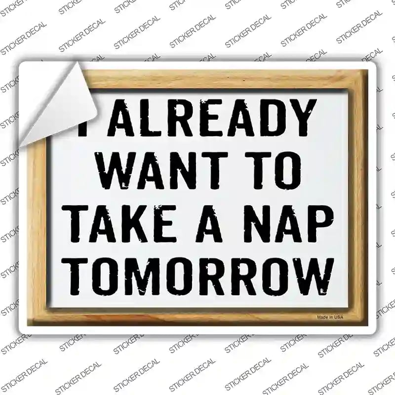P-4008s-S I Already Want to Nap Novelty Rectangle Sticker Decal - Small
