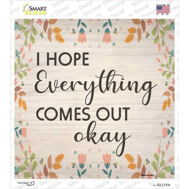 SQ-1143s-M Everything Comes Out Okay Novelty Square Sticker Decal - Medium