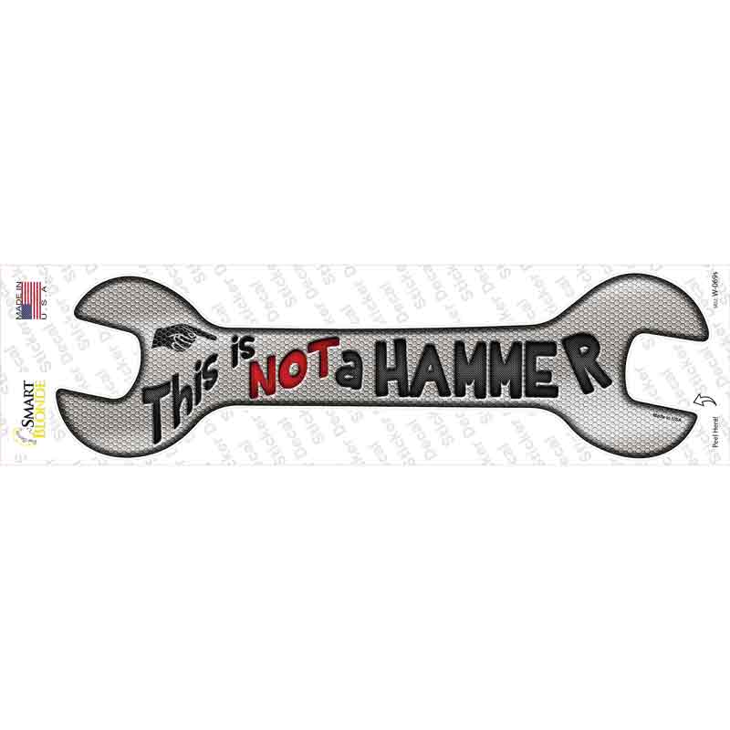 W-069s-M This is Not A Hammer Novelty Wrench Sticker Decal - Medium
