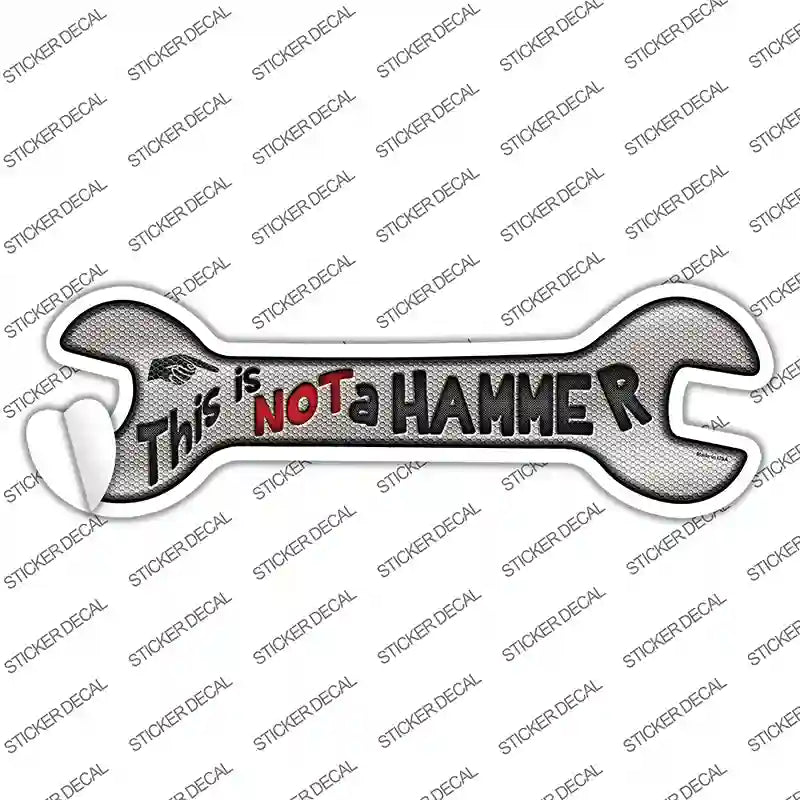 W-069s-S This is Not A Hammer Novelty Wrench Sticker Decal - Small