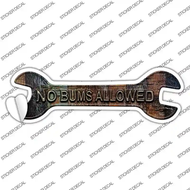 W-119s-L No Bums Allowed Novelty Wrench Sticker Decal - Large