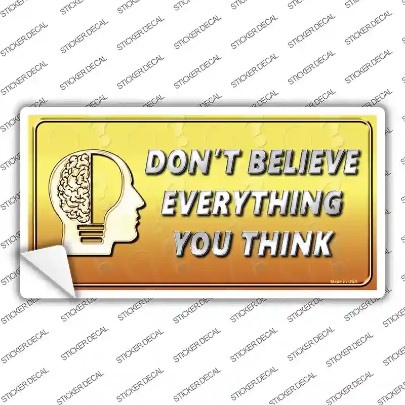 LP-11229s-S Dont Believe Everything You Think Novelty Sticker Decal - Small