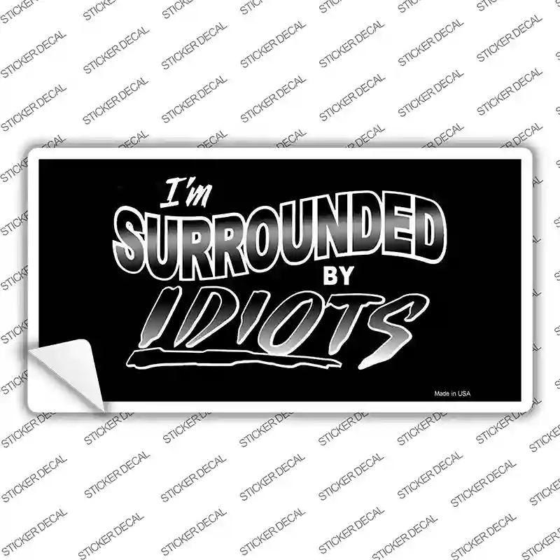 LP-1122s-S Im Surrounded by Idiots Novelty Sticker Decal - Small