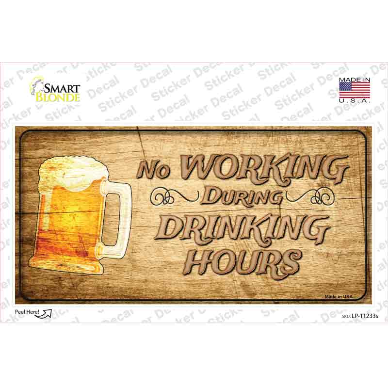 LP-11233s-M No Working During Drinking Hours Novelty Sticker Decal - Medium