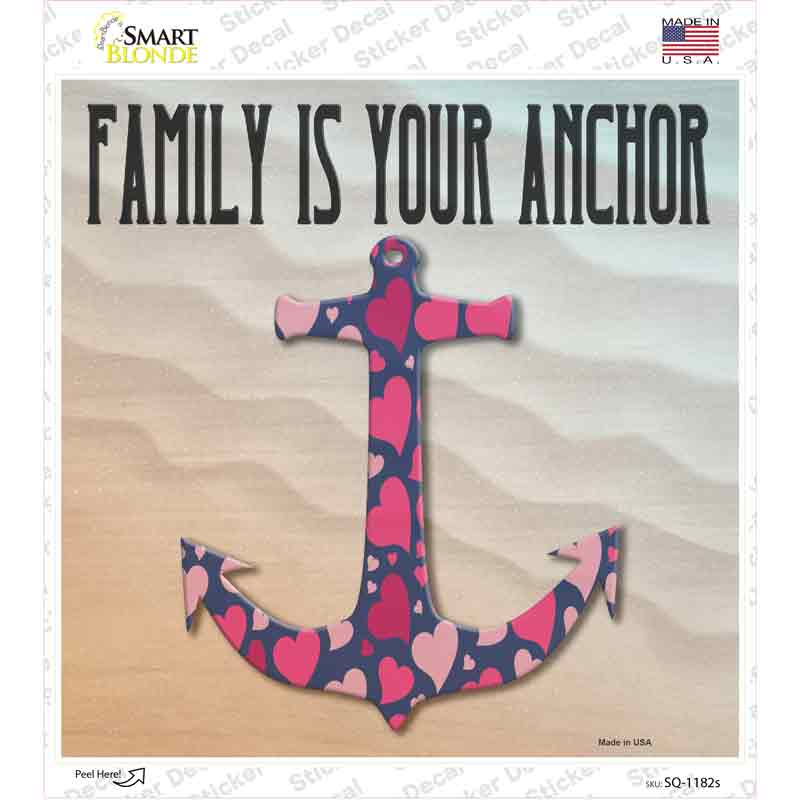 SQ-1182s-M Family is your Anchor Novelty Square Sticker Decal - Medium