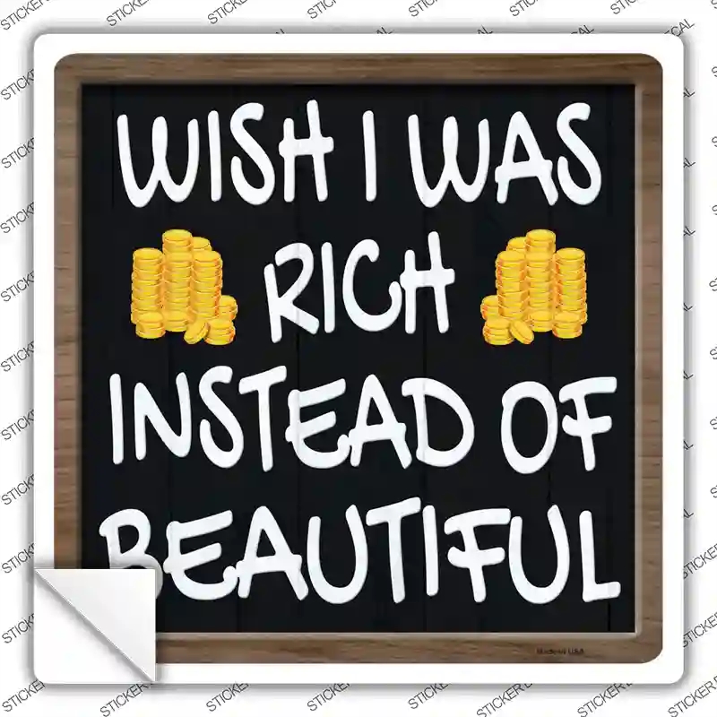 SQ-1403s-L Wish I Was Rich Novelty Square Sticker Decal - Large