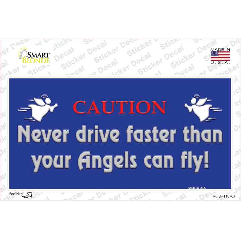 LP-11870s-M Never Drive Faster Than Angels Novelty Sticker Decal - Medium
