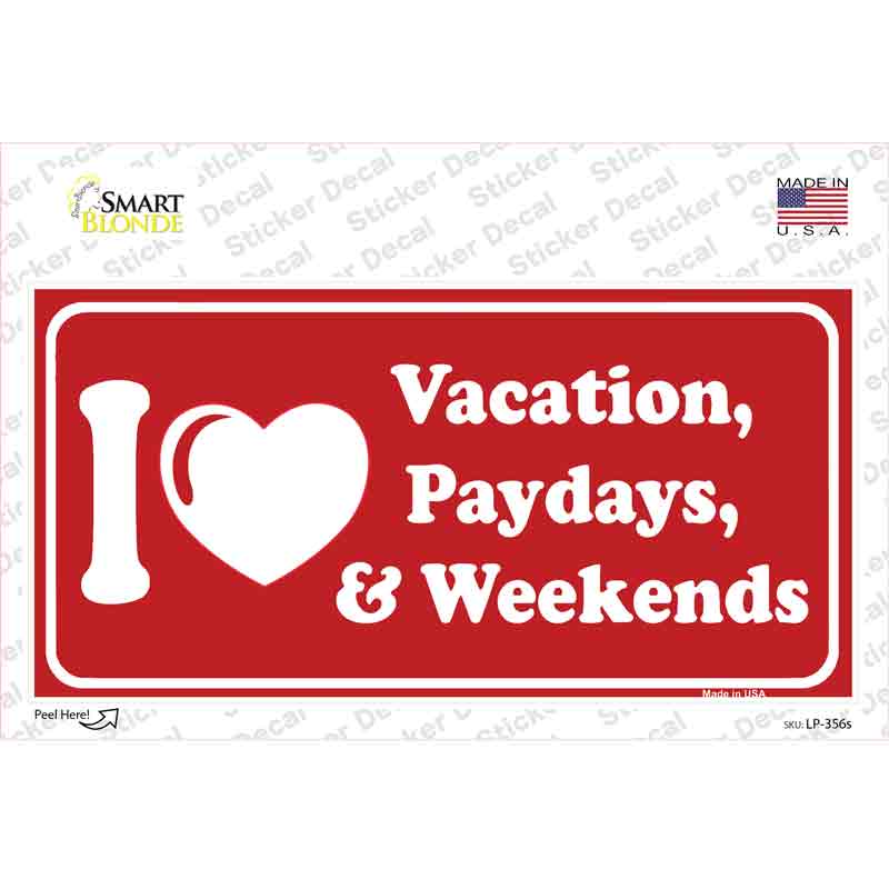 LP-356s-M I Love Vacation Paydays Weekends Novelty Sticker Decal - Medium