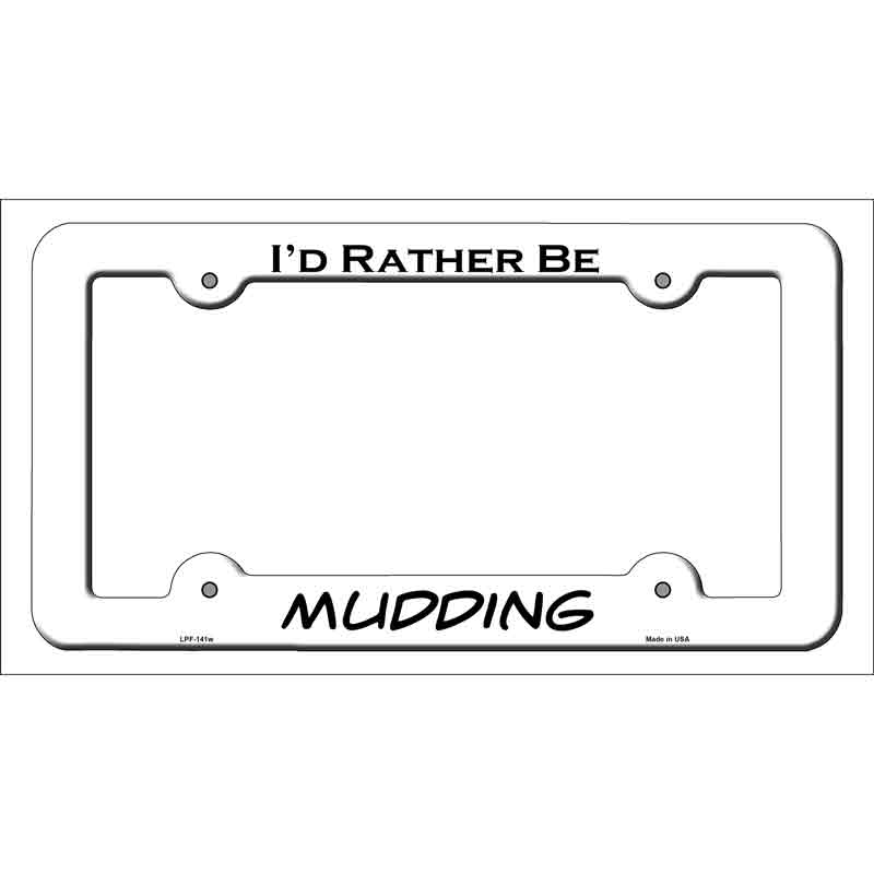 LPF-141w 12 x 6 in. Mudding Novelty Metal License Plate Frame, White