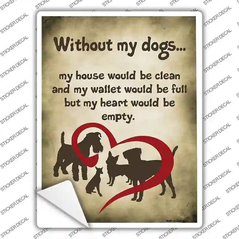 P-1262s-L Without My Dogs Novelty Rectangle Sticker Decal - Large