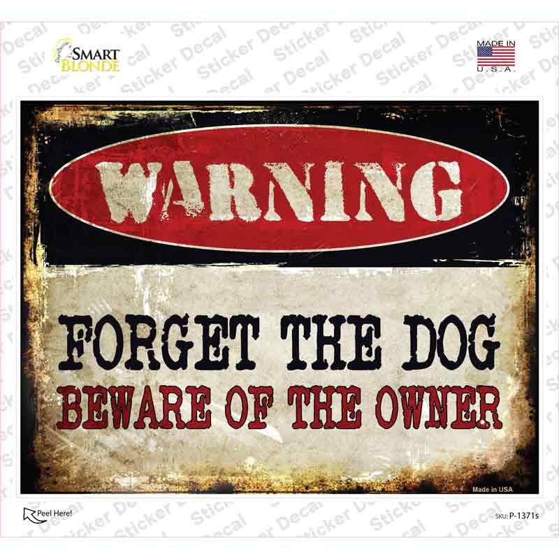 P-1371s-M Forget the Dog Novelty Rectangle Sticker Decal - Medium