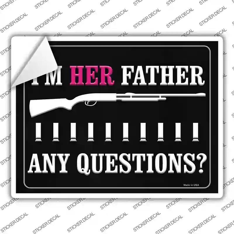 P-1487s-S Im Her Father Any Questions Novelty Rectangle Sticker Decal - Small