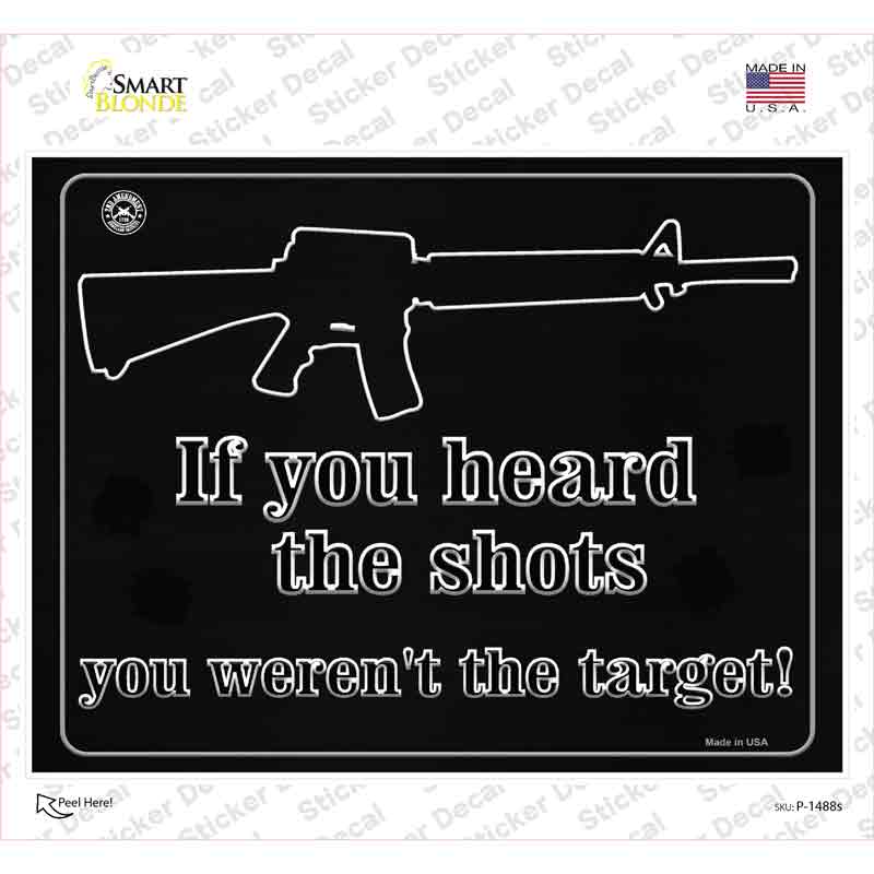 P-1488s-M If You Heard the Shot You Were Not the Target Novelty Rectangle Sticker Decal - Medium