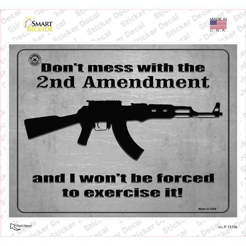 P-1510s-M Dont Mess with the 2nd Amendment Novelty Rectangle Sticker Decal - Medium