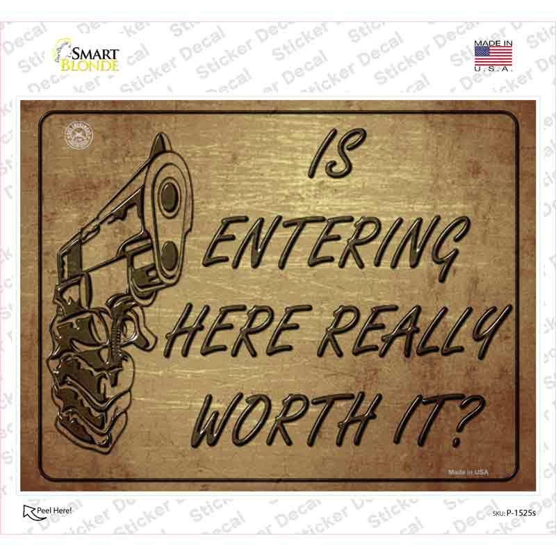 P-1525s-M Is Entering Here Really Worth It Novelty Rectangle Sticker Decal - Medium