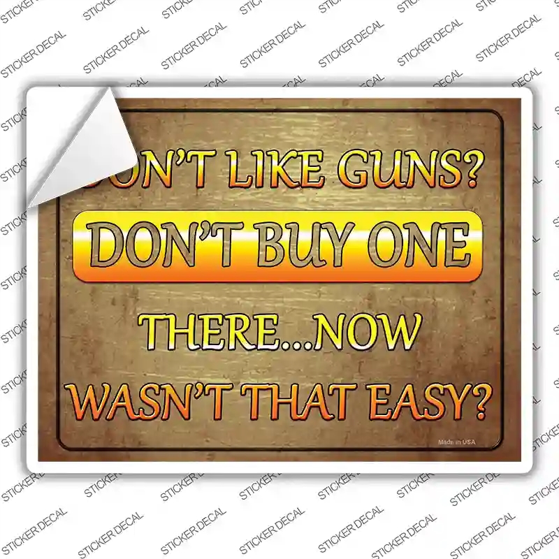 P-1526s-L Dont Like Guns Dont Buy One Novelty Rectangle Sticker Decal - Large