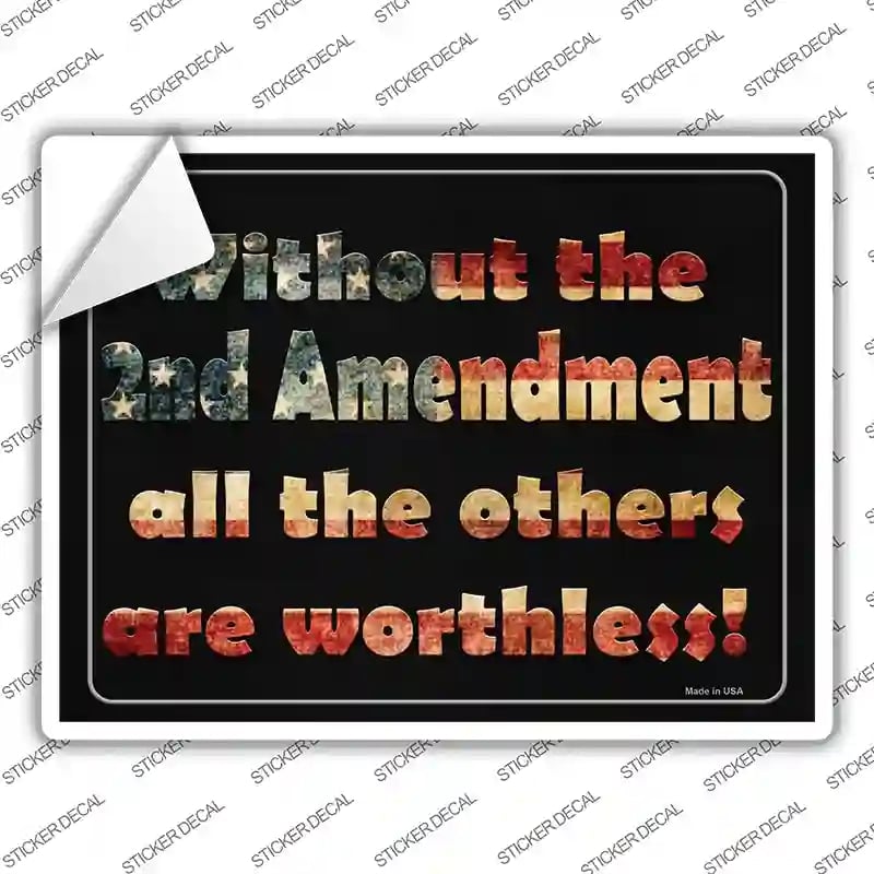 P-1527s-S Without 2nd Amendment All Others Are Worthless Novelty Rectangle Sticker Decal - Small