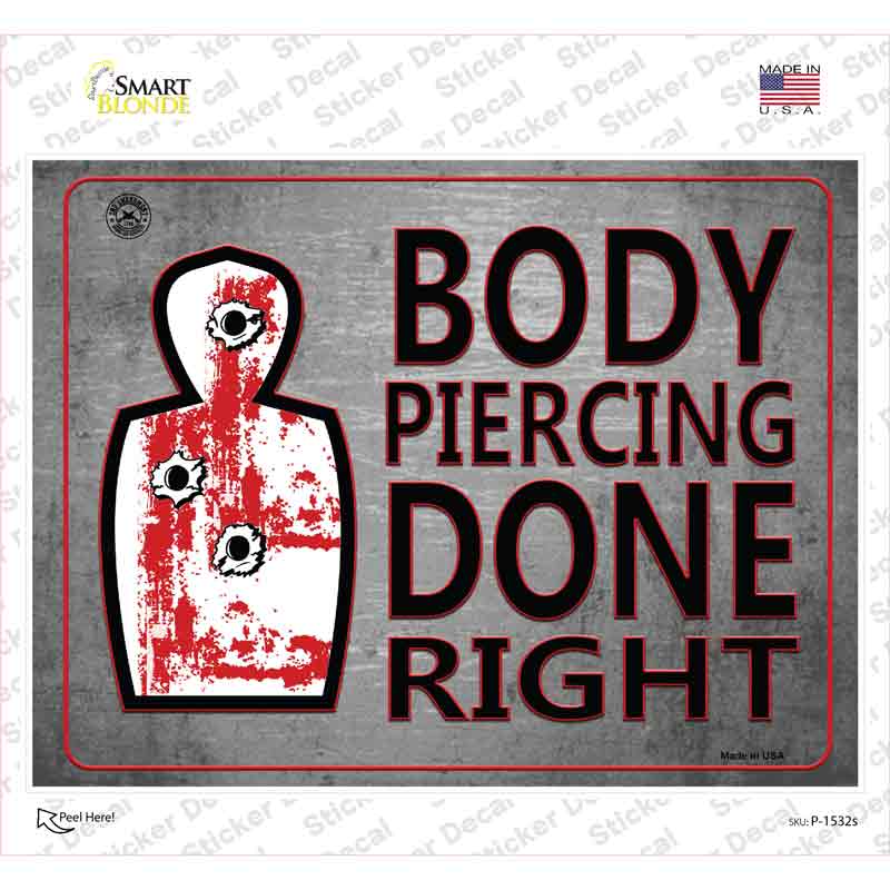 P-1532s-M Body Piercing Done Right Novelty Rectangle Sticker Decal - Medium