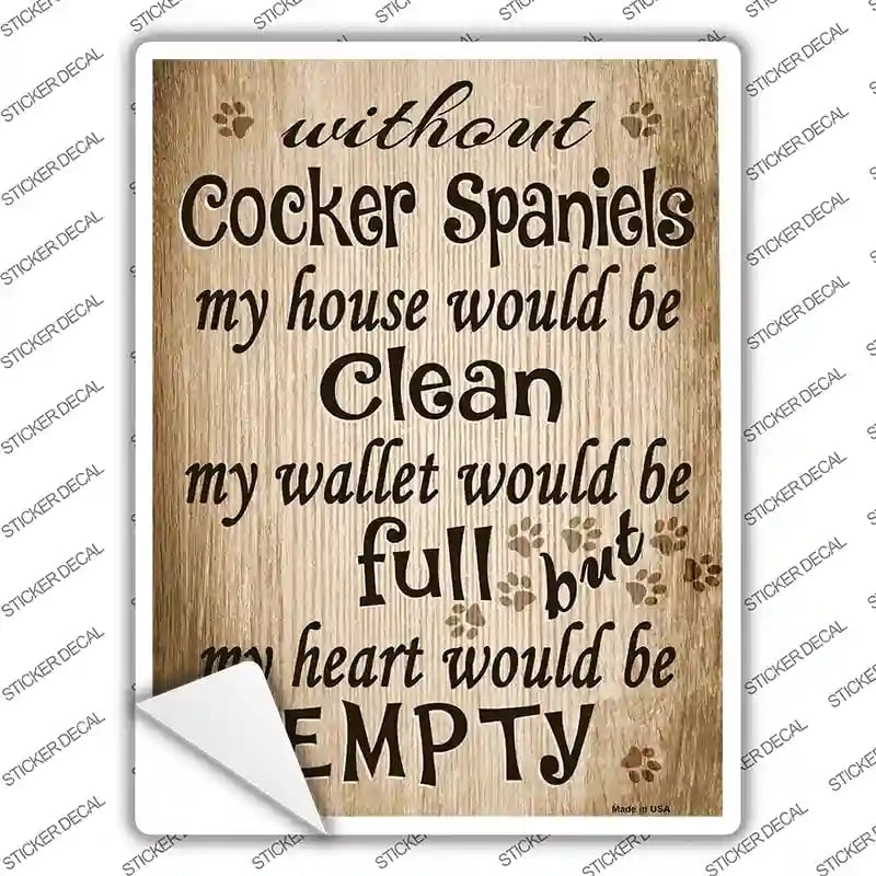P-1588s-S Without Cocker Spaniels My House Would Be Clean Novelty Rectangle Sticker Decal - Small