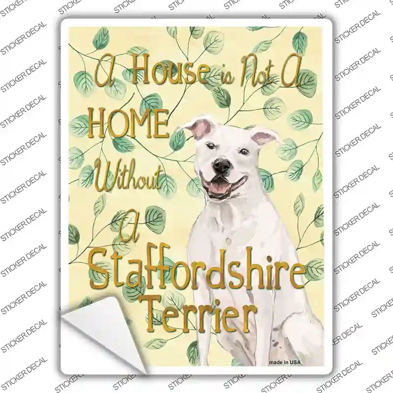 P-1966s-XL Not A Home Without A Staffordshire Terrier Novelty Rectangle Sticker Decal - Extra Large