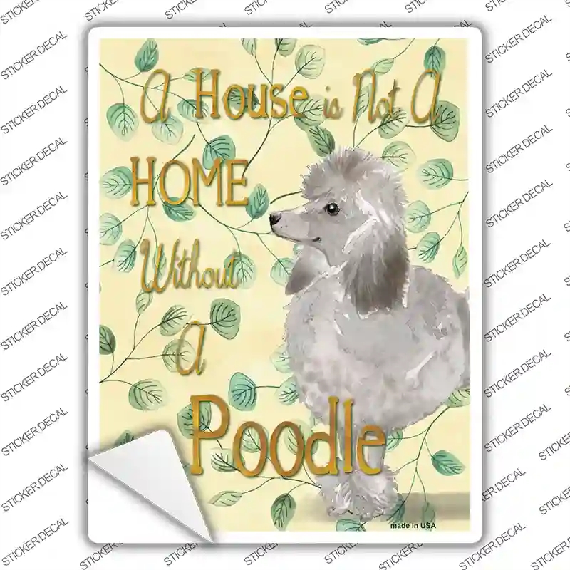 P-1983s-L Not A Home Without A Poodle Novelty Rectangle Sticker Decal - Large