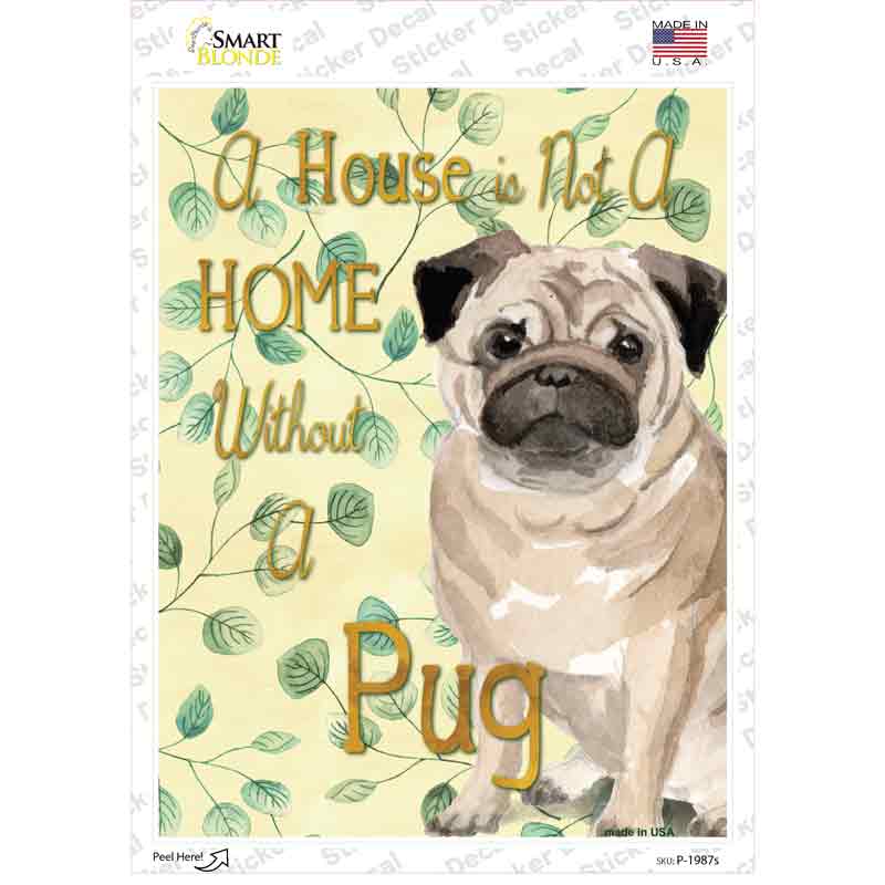 P-1987s-M Not A Home Without A Pug Novelty Rectangle Sticker Decal - Medium