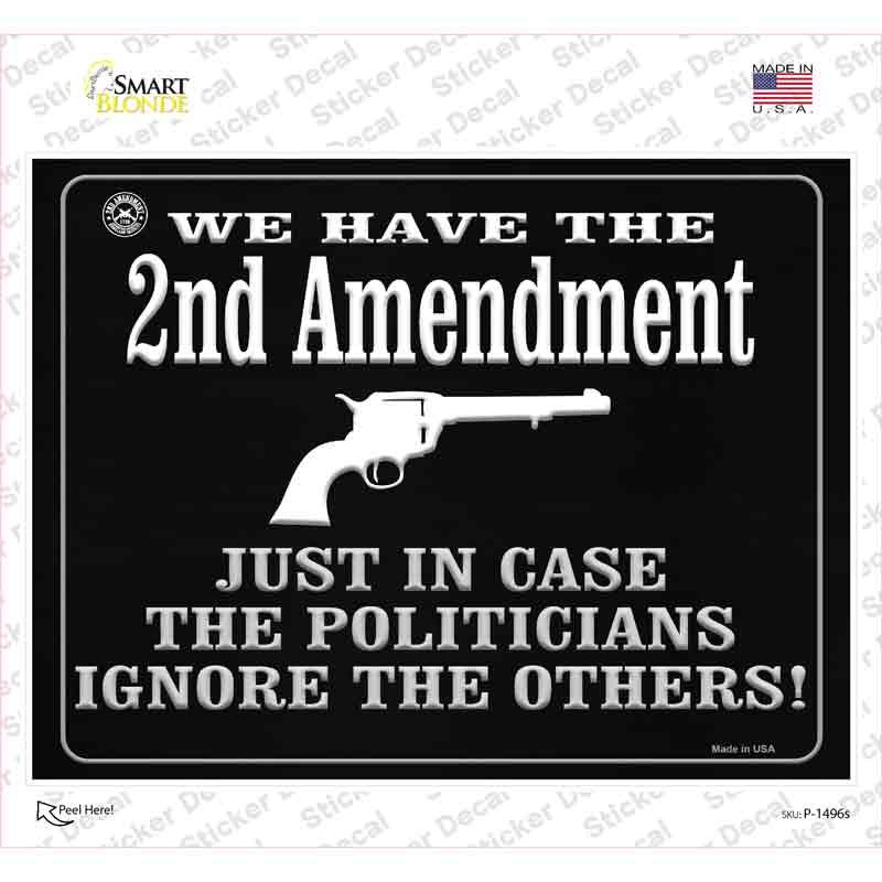 P-1496s-M We Have the 2nd Amendment Just in Case Novelty Rectangle Sticker Decal - Medium