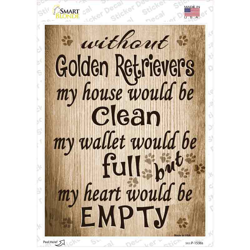 P-1536s-M Without Golden Retrievers My House Would Be Clean Novelty Rectangle Sticker Decal - Medium