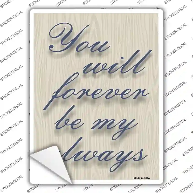 P-880s-L Forever Be My Always Quote Novelty Rectangle Sticker Decal - Large