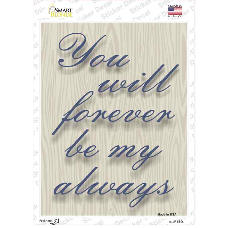 P-880s-M Forever Be My Always Quote Novelty Rectangle Sticker Decal - Medium