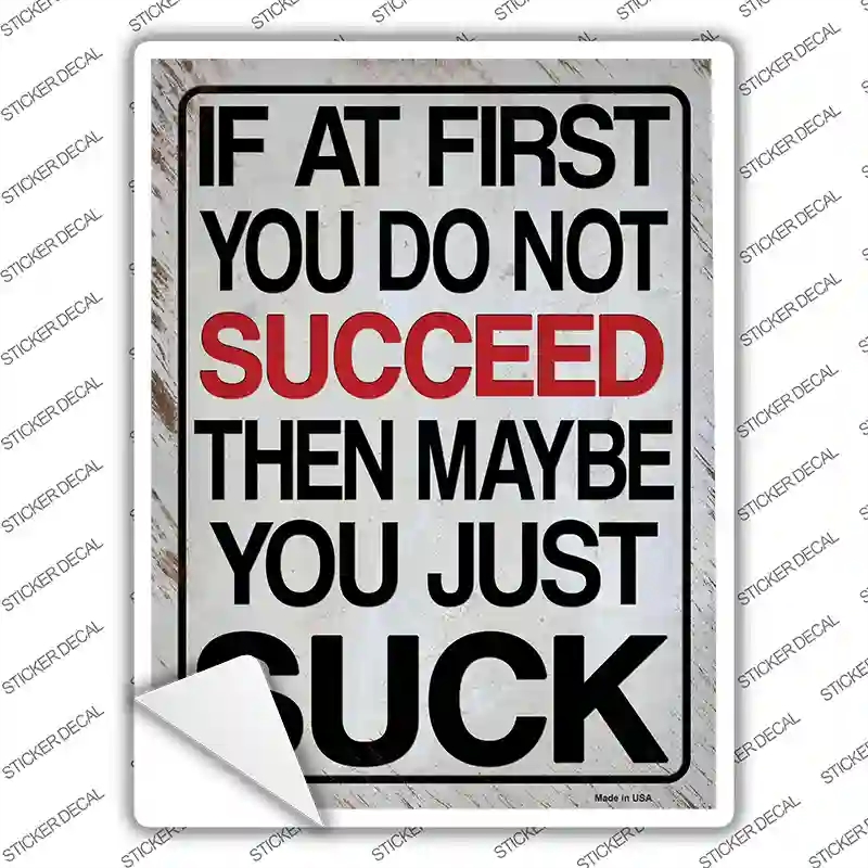 P-4065s-XL If At First You Do Not Succeed Novelty Rectangle Sticker Decal - Extra Large