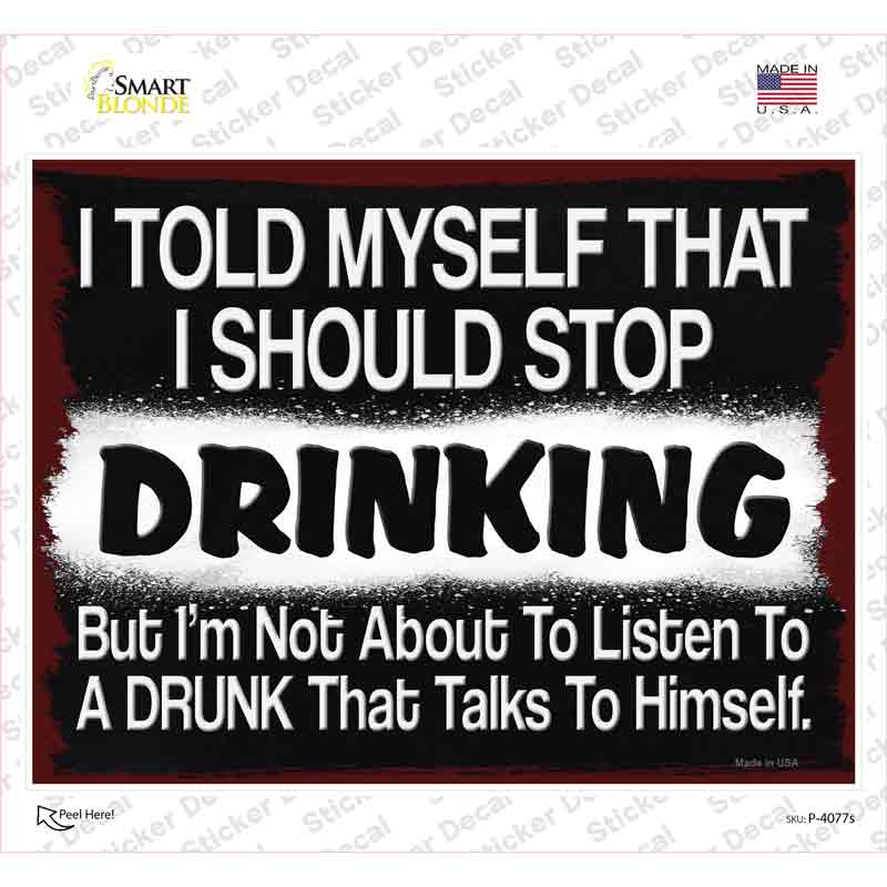 P-4077s-M I Should Stop Drinking Novelty Rectangle Sticker Decal - Medium