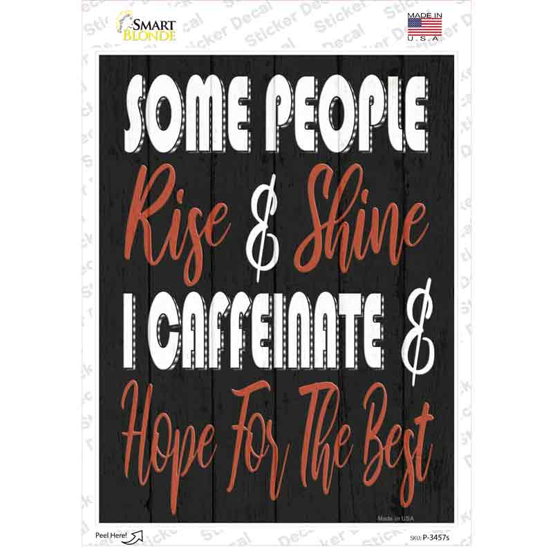 P-3457s-M Some People Rise & Shine Novelty Rectangle Sticker Decal - Medium