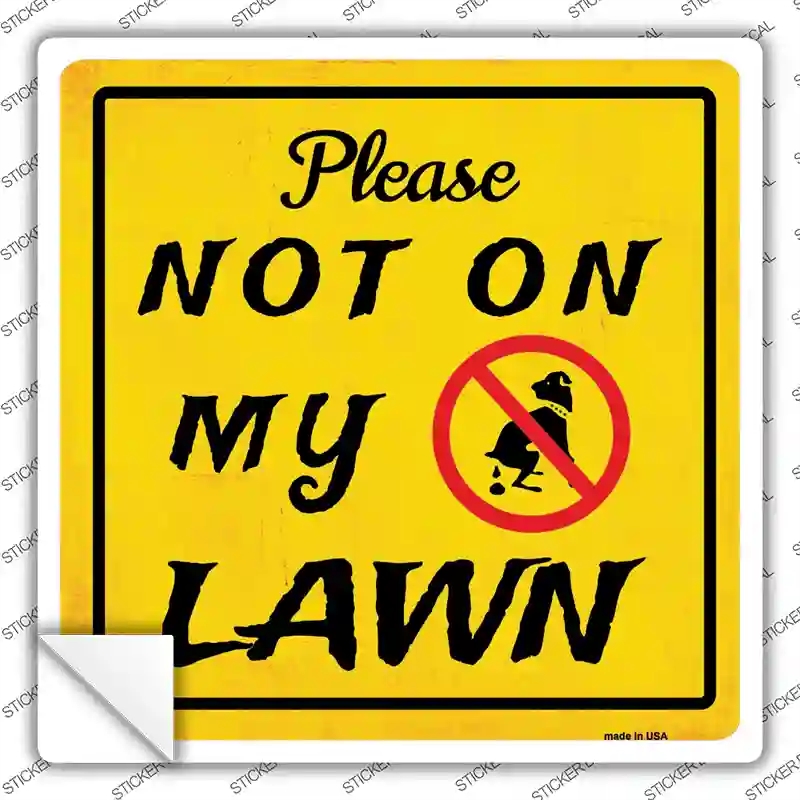 SQ-359s-XL Not on My Lawn Novelty Square Sticker Decal - Extra Large