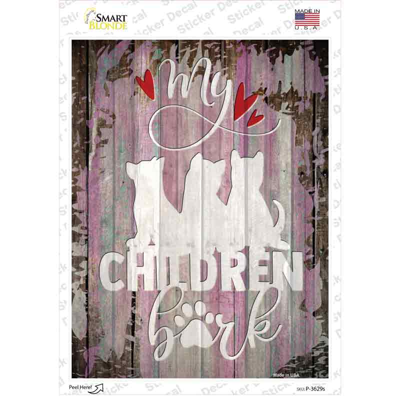 P-3629s-M My Children Bark Novelty Rectangle Sticker Decal - Medium