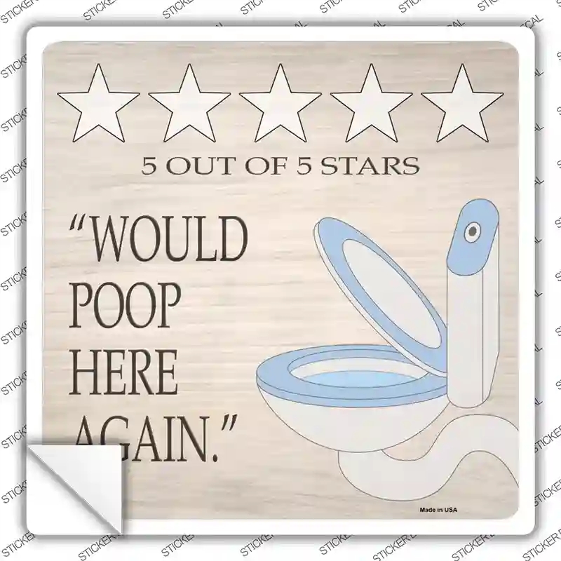 SQ-1144s-L Would Poop Here Again Novelty Square Sticker Decal - Large