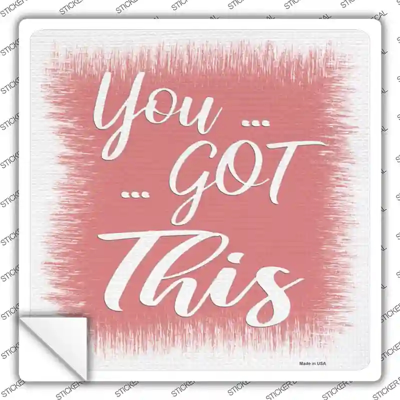 SQ-1169s-L You Got This Pink Novelty Square Sticker Decal - Large