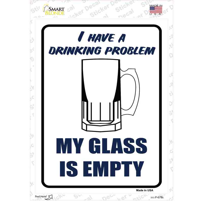 P-678s-M I Have A Drinking Problem Novelty Rectangle Sticker Decal - Medium