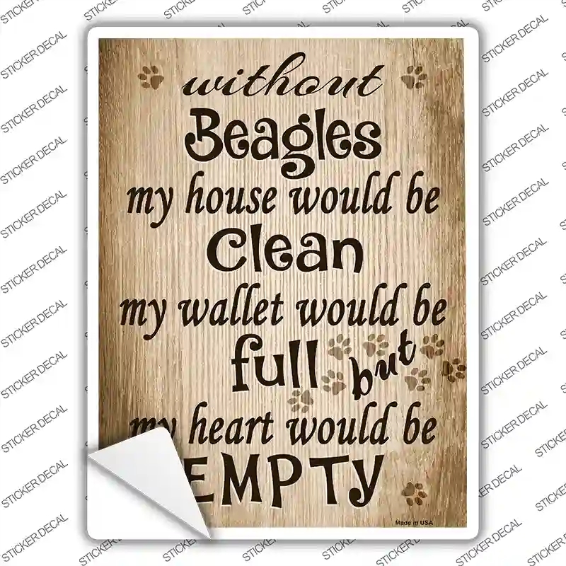 P-1582s-XL Without Beagles My House Would Be Clean Novelty Rectangle Sticker Decal - Extra Large