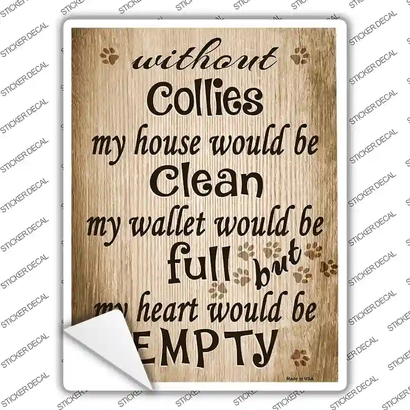 P-1589s-S Without Collies My House Would Be Clean Novelty Rectangle Sticker Decal - Small