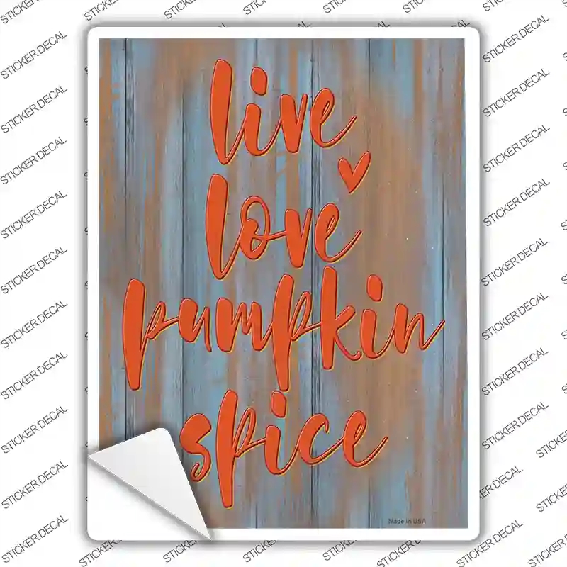 P-3938s-XL Live Love Pumpkin Spice Novelty Rectangle Sticker Decal - Extra Large