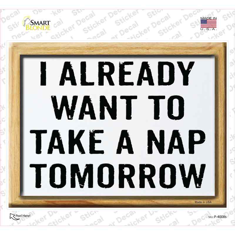 P-4008s-M I Already Want to Nap Novelty Rectangle Sticker Decal - Medium