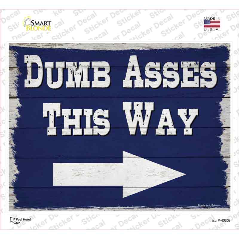 P-4030s-M Dumb Asses This Way Right Novelty Rectangle Sticker Decal - Medium